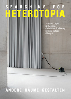 Searching for Heterotopia – Andere Räume gestalten