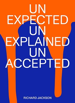 Richard Jackson - Unexpected, unexplained, unaccepted
